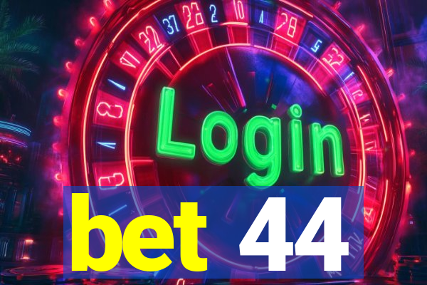 bet 44